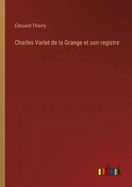 Charles Varlet de la Grange et son registre