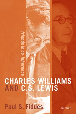 Charles Williams and C. S. Lewis: Friends in Co-inherence - Fiddes, Paul S.