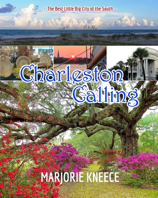 Charleston Calling: The Best Little Big City of the South - Kneece, Marjorie