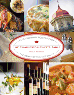 Charleston Chef's Table: Extraordinary Recipes from the Heart of the Old South
