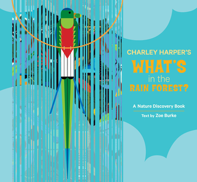 Charley Harper's What's in the Rain Forest? - Burke, Zoe (Text by)