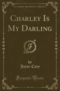 Charley Is My Darling (Classic Reprint)