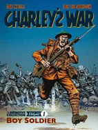 Charley's War: The Definitive Collection, Volume One: Boy Soldier