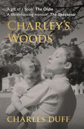 Charley's Woods: Sex, Sorrow and a Spiritual Quest in Snowdonia