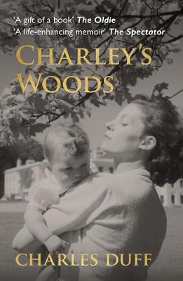 Charley's Woods: Sex, Sorrow and a Spiritual Quest in Snowdonia - Duff, Charles