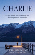 Charlie: An epic story of a Kurdish refugee boy, heart-wrenching love, terrifying emotion and survival.
