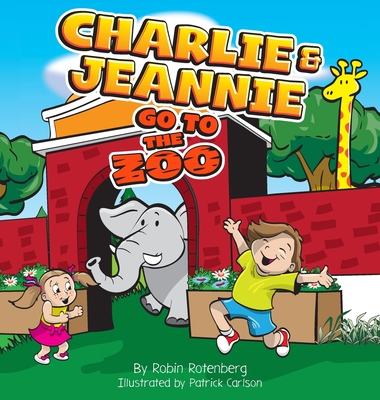 Charlie and Jeannie Go To The Zoo - Rotenberg, Robin
