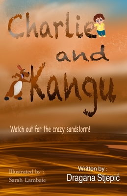 Charlie and Kangu: Watch out for the crazy Sandstorm - Stjepic, Dragana