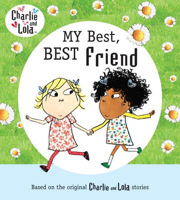 Charlie and Lola: My Best, Best Friend - Child, Lauren