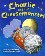 Charlie and the Cheesemonster - Birch, Justin C.H.