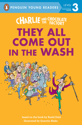 Charlie and the Chocolate Factory: They All Come Out in the Wash - Dahl, Roald
