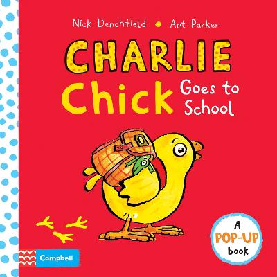 Charlie Chick Goes to School - Denchfield, Nick