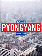 Charlie Crane: Welcome to Pyongyang