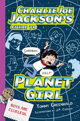 Charlie Joe Jackson's Guide to Planet Girl - Greenwald, Tommy