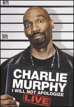 Charlie Murphy: I Will Not Apologize - Live