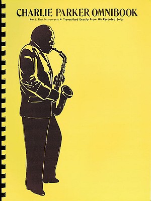 Charlie Parker Omnibook: For E-Flat Instruments - Parker, Charlie