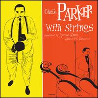 Charlie Parker with Strings: Deluxe Edition - Charlie Parker