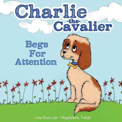 Charlie the Cavalier Begs for Attention - The Cavalier, Charlie, and Rusczyk, Lisa