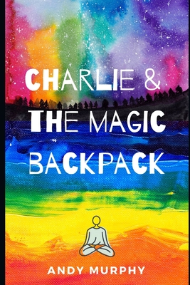 Charlie & The Magic Backpack - Murphy, Andy
