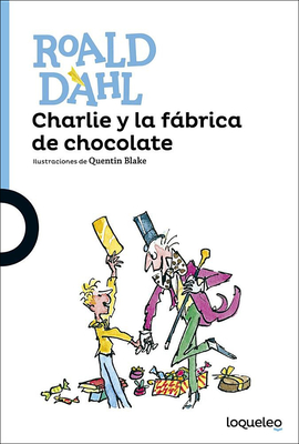 Charlie y La Fabrica de Chocolate (Charlie and the Chocolate Factory) - Dahl, Roald
