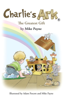 Charlie's Ark - The Greatest Gift - Payne, Mike