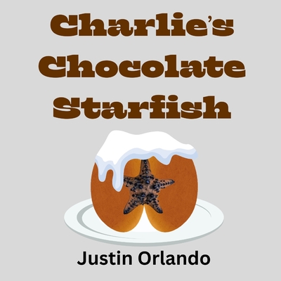 Charlie's Chocolate Starfish - Orlando, Justin