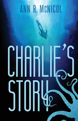 Charlie's Story: First Contact - McNicol, Ann R