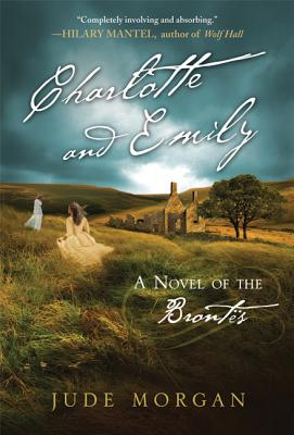 Charlotte and Emily: A Novel of the Brontes - Morgan, Jude