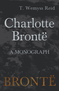 Charlotte Bront? - A Monograph