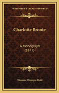 Charlotte Bronte: A Monograph (1877)