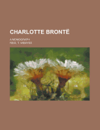Charlotte Bronte: A Monograph