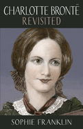 Charlotte Bronte Revisited: A view from the 21st century