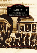 Charlotte: Its Historic Neighborhoods
