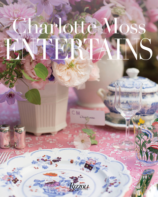 Charlotte Moss Entertains - Moss, Charlotte