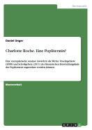 Charlotte Roche. Eine Popliteratin?: Eine exemplarische Analyse inwiefern die Werke Feuchtgebiete (2008) und Scho?gebete (2011) der literarischen Entwicklungslinie der Popliteratur zugeordnet werden knnen.