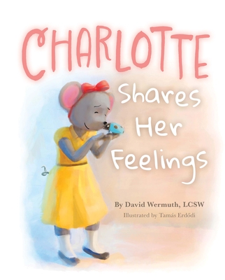 Charlotte Shares Her Feelings - Wermuth, David