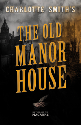 Charlotte Smith's The Old Manor House - Smith, Charlotte, and Summers, Montague (Introduction by)