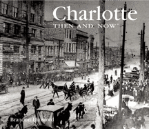 Charlotte Then and Now