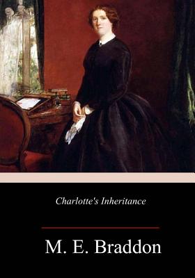 Charlotte's Inheritance - Braddon, M E