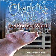 Charlotte's Web: The Perfect Word - Hapka, Catherine (Adapted by), and White, E B (Original Author)