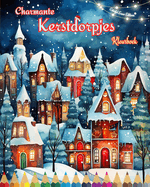 Charmante kerstdorpjes Kleurboek Gezellige en creatieve winter- en kerstscnes: De beste manier om de gezelligste kerst van je leven door te brengen