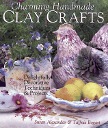 Charming Handmade Clay Crafts: Delightfully Decorative Techniques and Projects