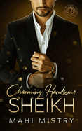 Charming Handsome Sheikh: Steamy Enemies to Lovers Royal Romance