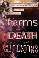 Charms and Death and Explosions (Oh My!)