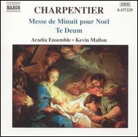Charpentier: Messe de Minuit pour Nol; Te Deum - Aradia Ensemble; David Nortman (tenor); Esteban Cambre (bass); Giles Tomkins (bass); James McLennan (tenor);...
