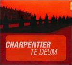 Charpentier: Te Deum; Motets pour le Roy Louis