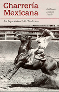 Charrera Mexicana: An Equestrian Folk Tradition