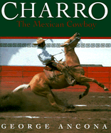 Charro: The Mexican Cowboy - Ancona, George