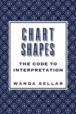 Chart Shapes: The Code to Interpretation - Sellar, Wanda
