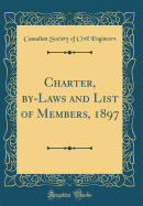 Charter, By-Laws and List of Members, 1897 (Classic Reprint)